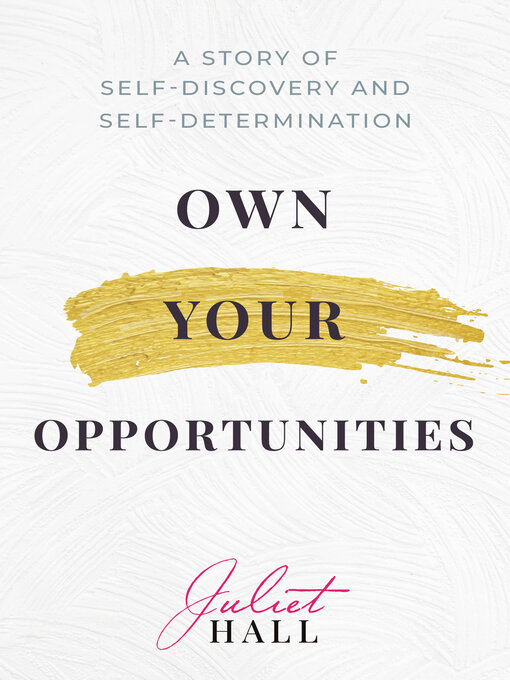 Title details for Own Your Opportunities by Juliet Hall - Available